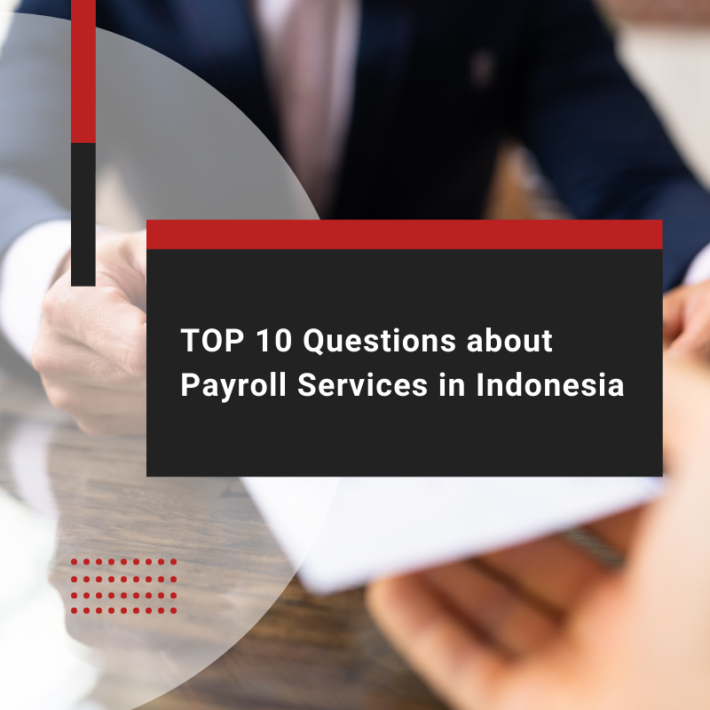 TOP 10 Questions about Payroll Services in Indonesia