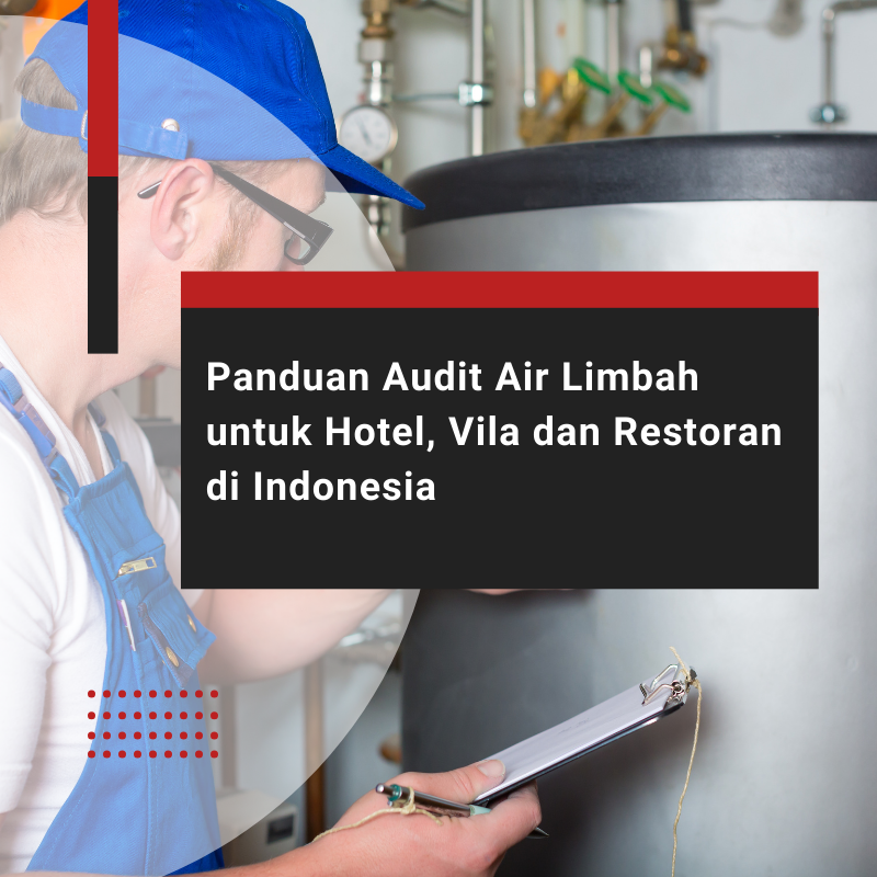 Audit Air Limbah untuk Hotel, Vila dan Restoran di Indonesia: Sebuah Panduan