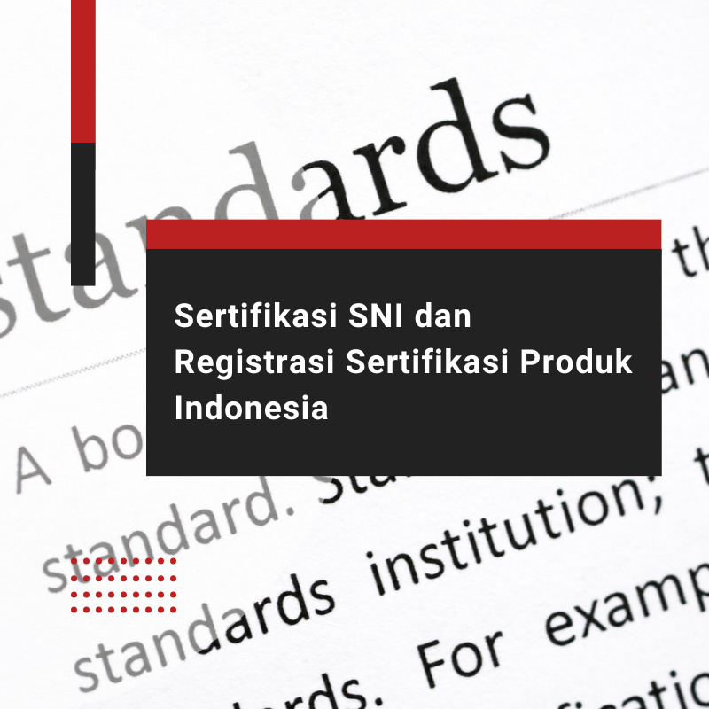 Sertifikasi SNI dan Registrasi Sertifikasi Produk Indonesia