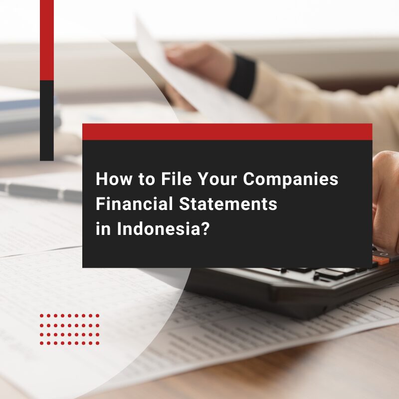 How to File Your Companies Financial Statements in Indonesia?