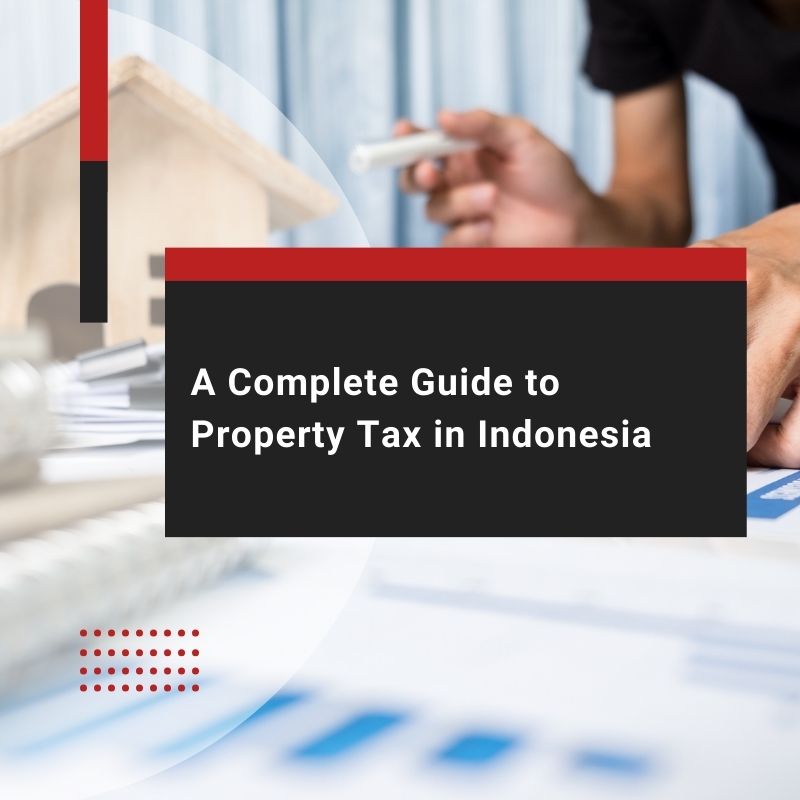 A Complete Guide to Property Tax in Indonesia