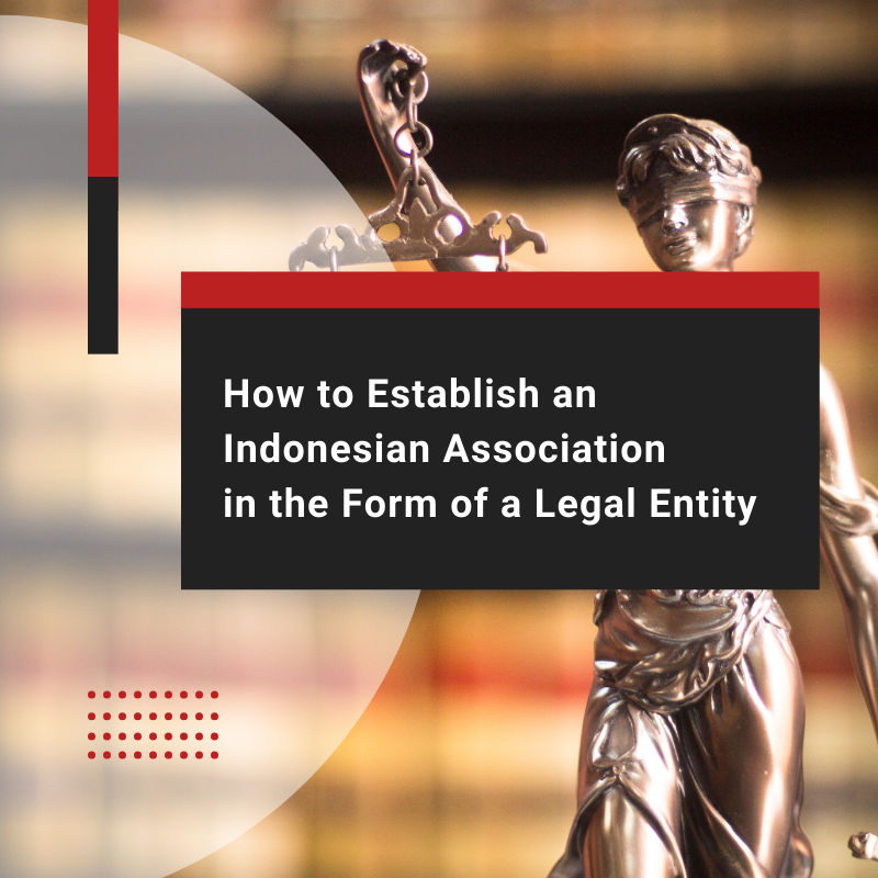 How to Establish an Indonesian Association in the Form of a Legal Entity