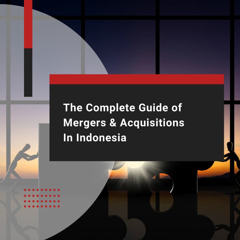 The Complete Guide of Mergers & Acquisitions In Indonesia