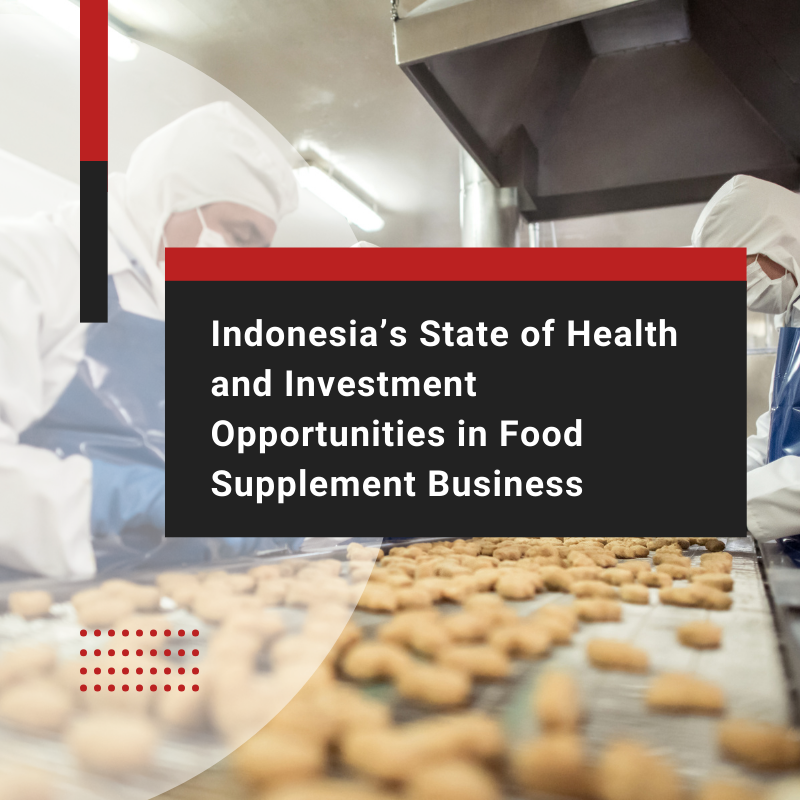 Indonesia’s State of Health and Investment Opportunities in Food Supplement Business