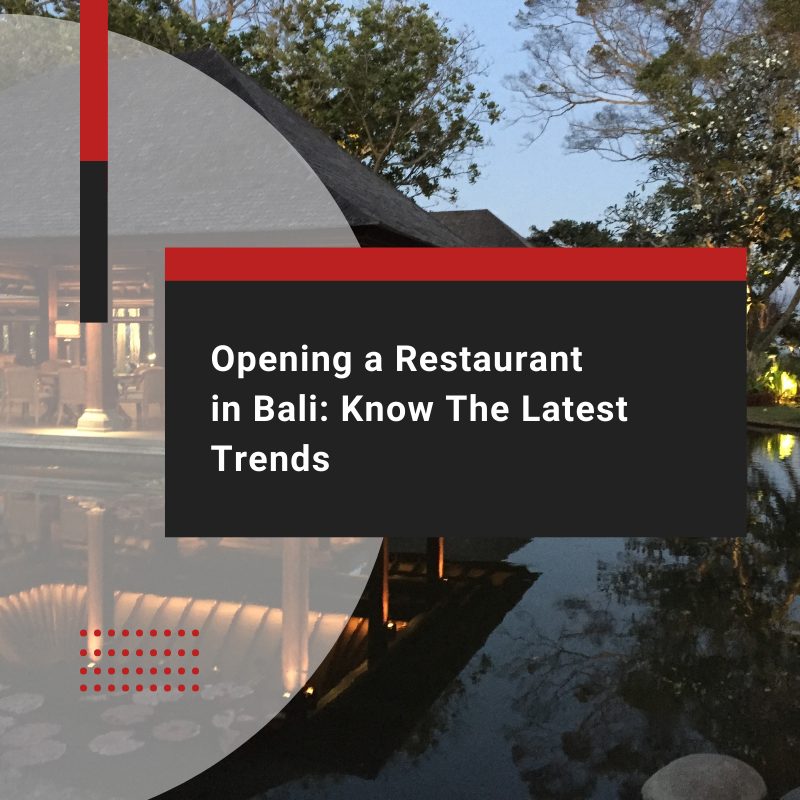 Opening a Restaurant in Bali: Know The Latest Trends