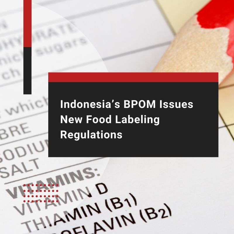 Indonesia’s BPOM Issues New Food Labeling Regulations
