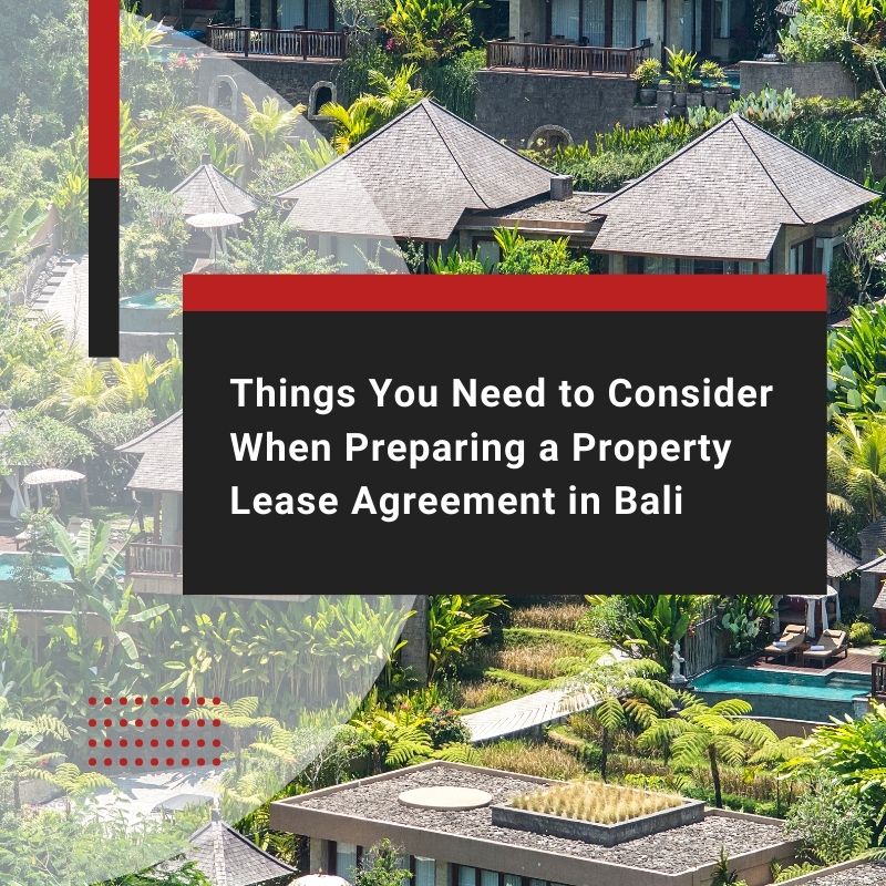 Things Need to Consider When Preparing a Property Lease Agreement in Bali