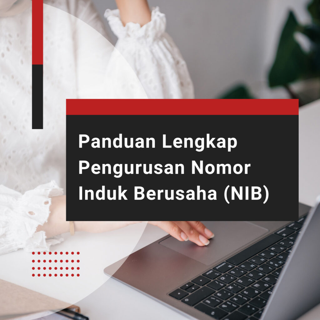 Pengurusan NIB: Panduan Lengkap Untuk Pelaku Bisnis Indonesia