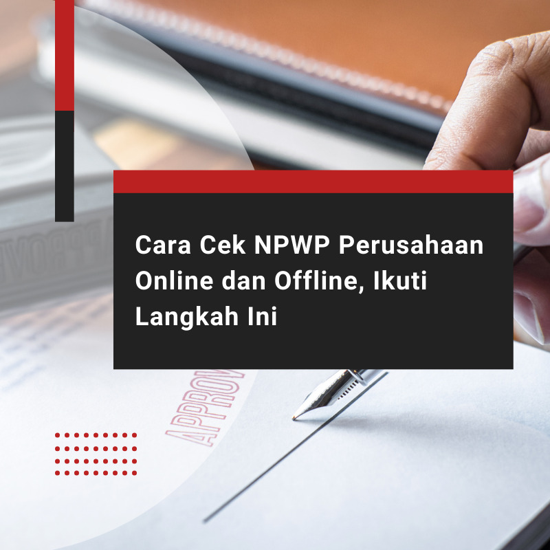 Cara Cek NPWP Perusahaan Online dan Offline, Ikuti Langkah Ini