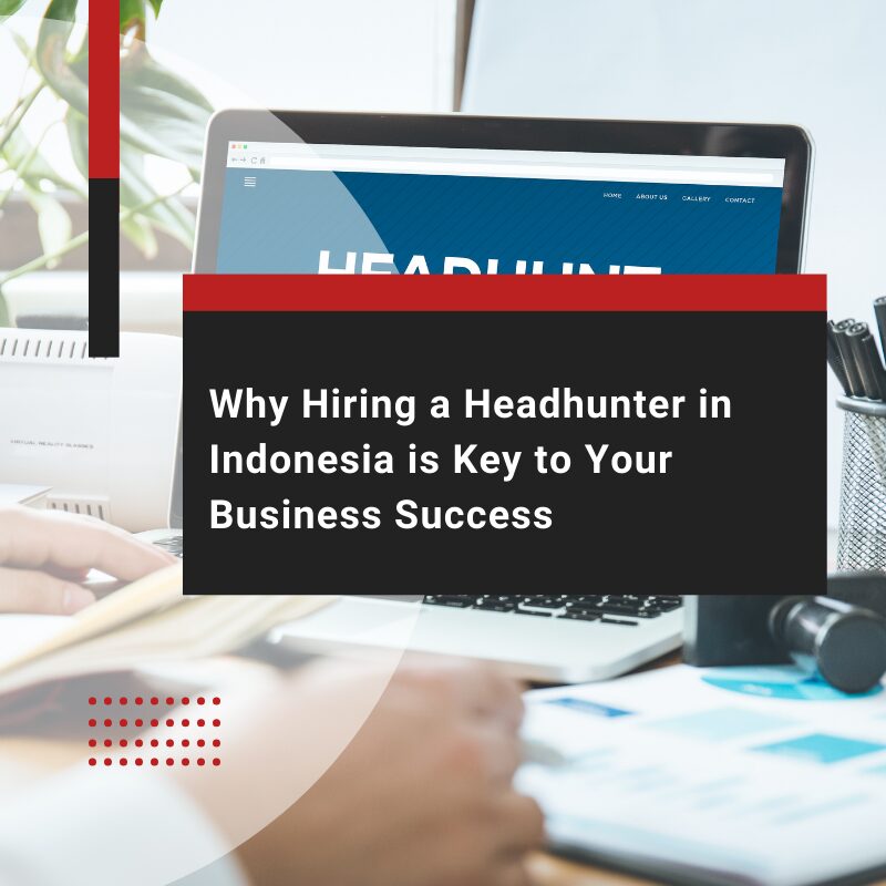 Headhunter Indonesia: The Key to Finding Top Talent