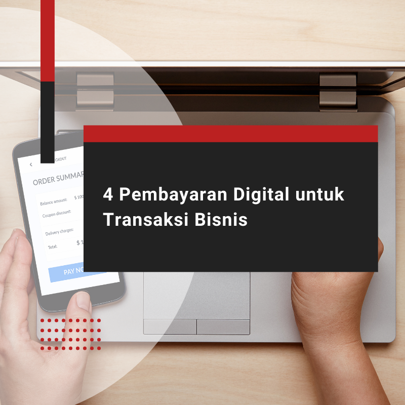 4 Pembayaran Digital untuk Transaksi Bisnis